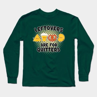 Leftovers Are For Quitters - Funny Kawaii Junk Food Design For Foodies Long Sleeve T-Shirt